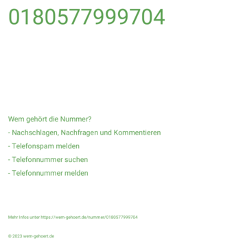 Wem gehört die Nummer 0180577999704?