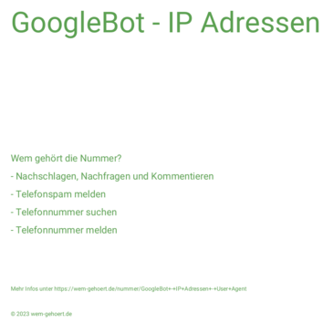 Wem gehört die Nummer GoogleBot - IP Adressen - User Agent?