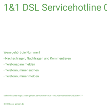 Wem gehört die Nummer 1&1 DSL Servicehotline 01805060477?